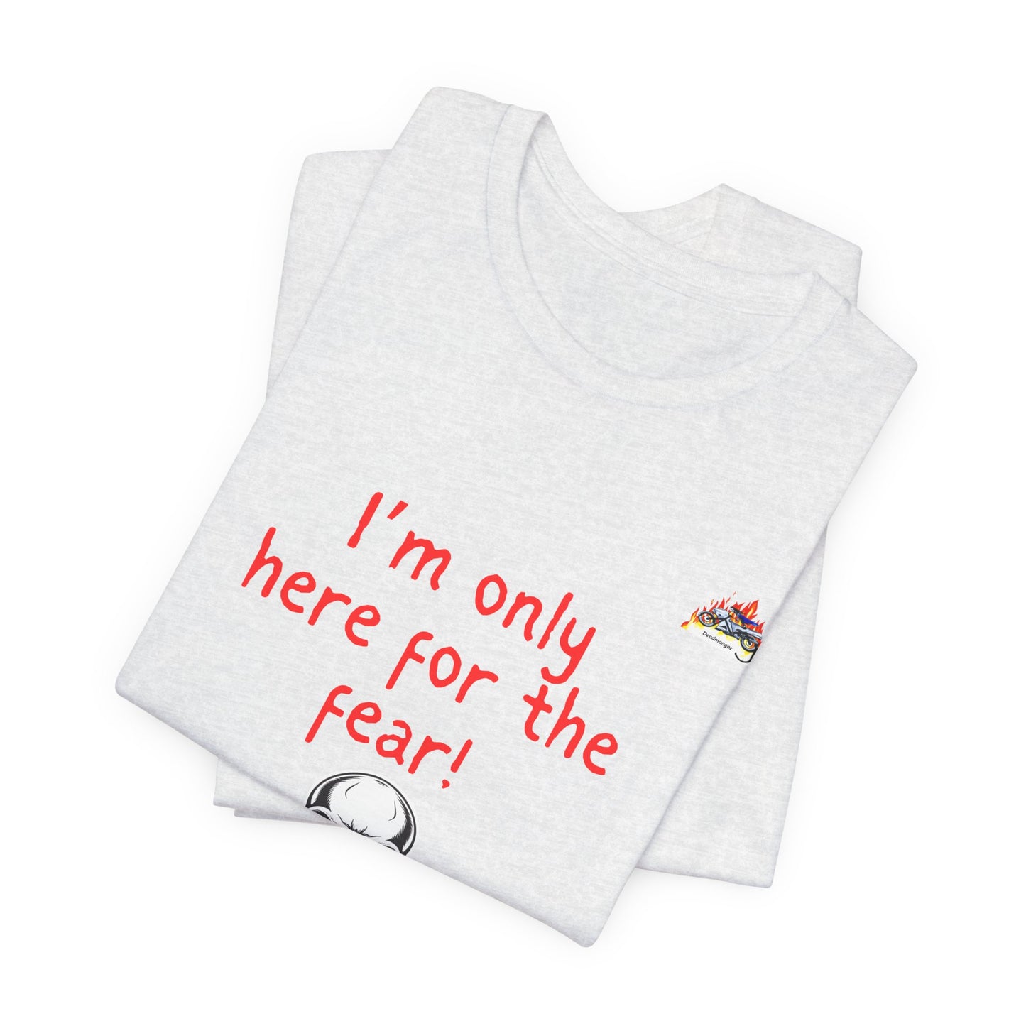 Fun Spooky Graphic Tee – "I'm Only Here for the Fear!"