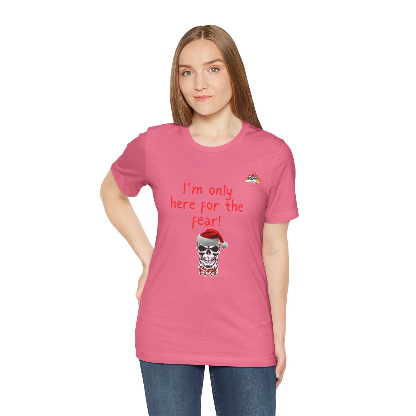 Unisex Fear-Themed Tee - "I'm Only Here for the Fear! Santa Edition"