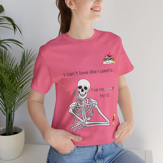Funny Skeleton Graphic Tee - "I Can't Love Like I Used To" for Halloween and Everyday Wear