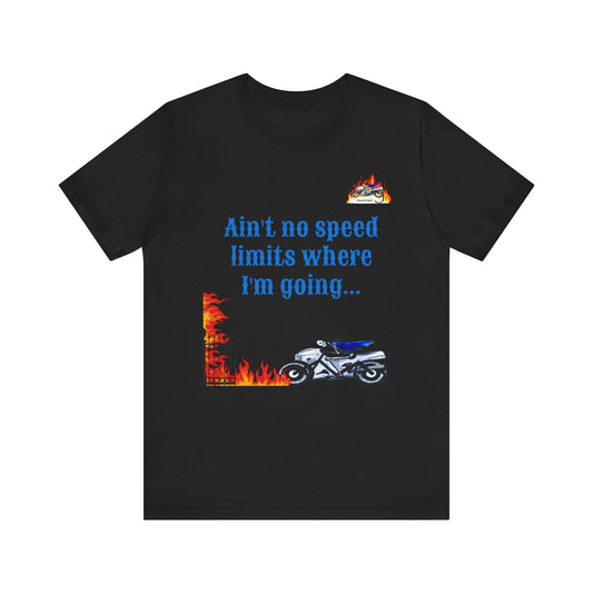 Cool Motorcycle Quote Unisex Tee - "Ain't No Speed Limits Where I'm Going" - Perfect for Bikers and Adventure Seekers